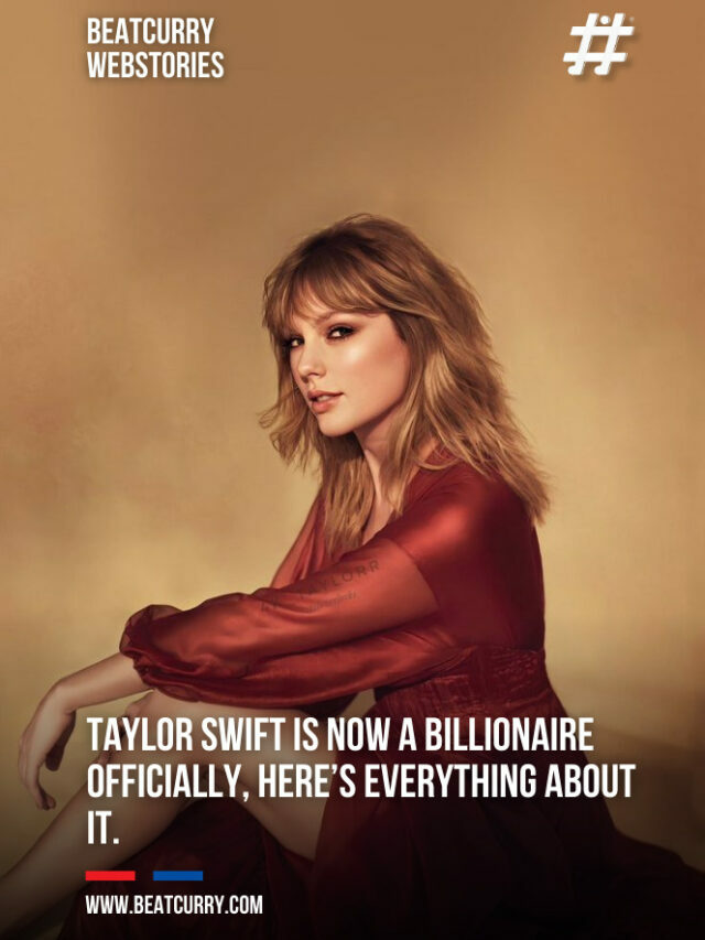 Taylor Swift Is Now A Billionaire Officially, Here’s Everything About It.
